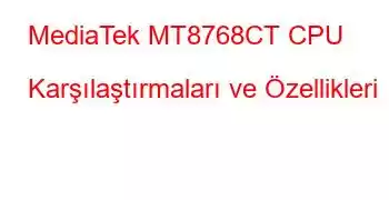 MediaTek MT8768CT CPU Karşılaştırmaları ve Özellikleri