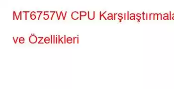 MT6757W CPU Karşılaştırmaları ve Özellikleri