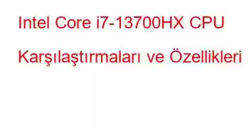 Intel Core i7-13700HX CPU Karşılaştırmaları ve Özellikleri