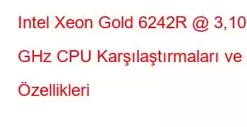 Intel Xeon Gold 6242R @ 3,10 GHz CPU Karşılaştırmaları ve Özellikleri