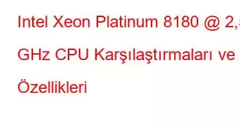 Intel Xeon Platinum 8180 @ 2,50 GHz CPU Karşılaştırmaları ve Özellikleri