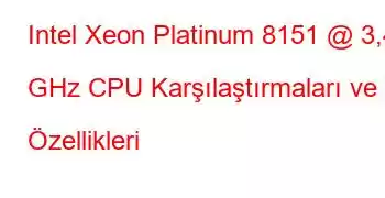 Intel Xeon Platinum 8151 @ 3,40 GHz CPU Karşılaştırmaları ve Özellikleri