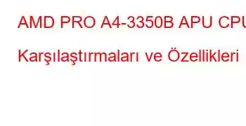 AMD PRO A4-3350B APU CPU Karşılaştırmaları ve Özellikleri