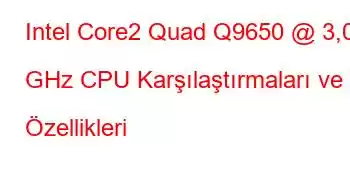 Intel Core2 Quad Q9650 @ 3,00 GHz CPU Karşılaştırmaları ve Özellikleri