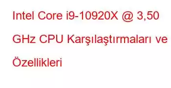 Intel Core i9-10920X @ 3,50 GHz CPU Karşılaştırmaları ve Özellikleri