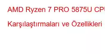 AMD Ryzen 7 PRO 5875U CPU Karşılaştırmaları ve Özellikleri