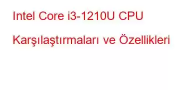 Intel Core i3-1210U CPU Karşılaştırmaları ve Özellikleri