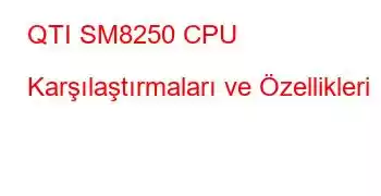 QTI SM8250 CPU Karşılaştırmaları ve Özellikleri