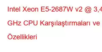 Intel Xeon E5-2687W v2 @ 3,40 GHz CPU Karşılaştırmaları ve Özellikleri