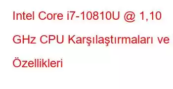 Intel Core i7-10810U @ 1,10 GHz CPU Karşılaştırmaları ve Özellikleri