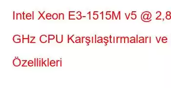 Intel Xeon E3-1515M v5 @ 2,80 GHz CPU Karşılaştırmaları ve Özellikleri