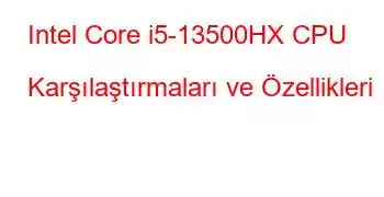 Intel Core i5-13500HX CPU Karşılaştırmaları ve Özellikleri