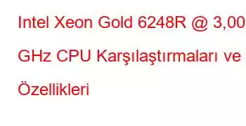 Intel Xeon Gold 6248R @ 3,00 GHz CPU Karşılaştırmaları ve Özellikleri