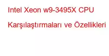 Intel Xeon w9-3495X CPU Karşılaştırmaları ve Özellikleri