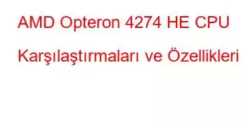 AMD Opteron 4274 HE CPU Karşılaştırmaları ve Özellikleri