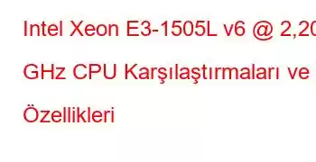 Intel Xeon E3-1505L v6 @ 2,20 GHz CPU Karşılaştırmaları ve Özellikleri