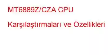 MT6889Z/CZA CPU Karşılaştırmaları ve Özellikleri