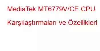 MediaTek MT6779V/CE CPU Karşılaştırmaları ve Özellikleri