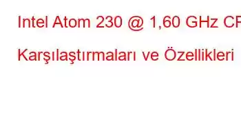 Intel Atom 230 @ 1,60 GHz CPU Karşılaştırmaları ve Özellikleri