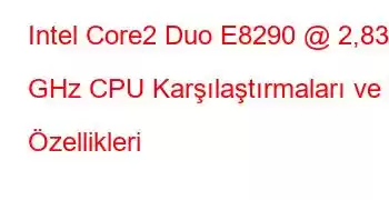 Intel Core2 Duo E8290 @ 2,83 GHz CPU Karşılaştırmaları ve Özellikleri