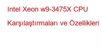 Intel Xeon w9-3475X CPU Karşılaştırmaları ve Özellikleri