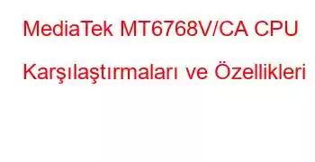 MediaTek MT6768V/CA CPU Karşılaştırmaları ve Özellikleri