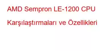 AMD Sempron LE-1200 CPU Karşılaştırmaları ve Özellikleri