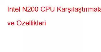 Intel N200 CPU Karşılaştırmaları ve Özellikleri