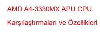 AMD A4-3330MX APU CPU Karşılaştırmaları ve Özellikleri