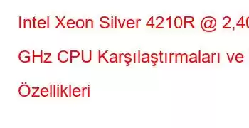 Intel Xeon Silver 4210R @ 2,40 GHz CPU Karşılaştırmaları ve Özellikleri