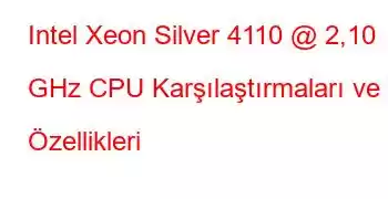 Intel Xeon Silver 4110 @ 2,10 GHz CPU Karşılaştırmaları ve Özellikleri