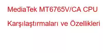 MediaTek MT6765V/CA CPU Karşılaştırmaları ve Özellikleri