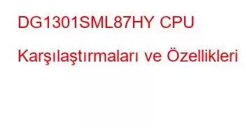 DG1301SML87HY CPU Karşılaştırmaları ve Özellikleri