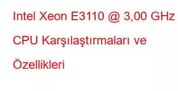 Intel Xeon E3110 @ 3,00 GHz CPU Karşılaştırmaları ve Özellikleri