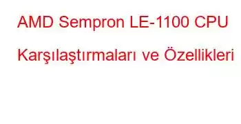 AMD Sempron LE-1100 CPU Karşılaştırmaları ve Özellikleri