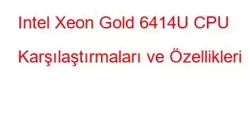 Intel Xeon Gold 6414U CPU Karşılaştırmaları ve Özellikleri