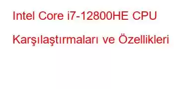 Intel Core i7-12800HE CPU Karşılaştırmaları ve Özellikleri