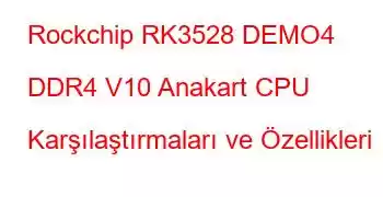 Rockchip RK3528 DEMO4 DDR4 V10 Anakart CPU Karşılaştırmaları ve Özellikleri