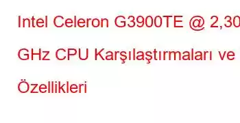 Intel Celeron G3900TE @ 2,30 GHz CPU Karşılaştırmaları ve Özellikleri