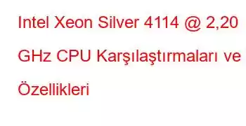 Intel Xeon Silver 4114 @ 2,20 GHz CPU Karşılaştırmaları ve Özellikleri