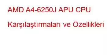 AMD A4-6250J APU CPU Karşılaştırmaları ve Özellikleri