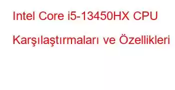 Intel Core i5-13450HX CPU Karşılaştırmaları ve Özellikleri