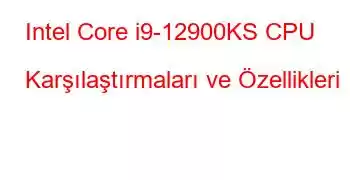 Intel Core i9-12900KS CPU Karşılaştırmaları ve Özellikleri