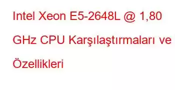 Intel Xeon E5-2648L @ 1,80 GHz CPU Karşılaştırmaları ve Özellikleri