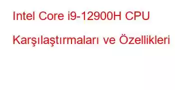 Intel Core i9-12900H CPU Karşılaştırmaları ve Özellikleri