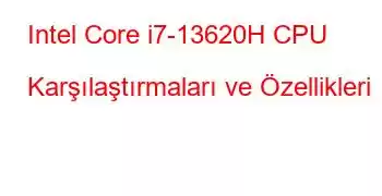 Intel Core i7-13620H CPU Karşılaştırmaları ve Özellikleri