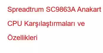 Spreadtrum SC9863A Anakart CPU Karşılaştırmaları ve Özellikleri