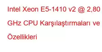 Intel Xeon E5-1410 v2 @ 2,80 GHz CPU Karşılaştırmaları ve Özellikleri