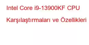 Intel Core i9-13900KF CPU Karşılaştırmaları ve Özellikleri