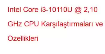 Intel Core i3-10110U @ 2,10 GHz CPU Karşılaştırmaları ve Özellikleri